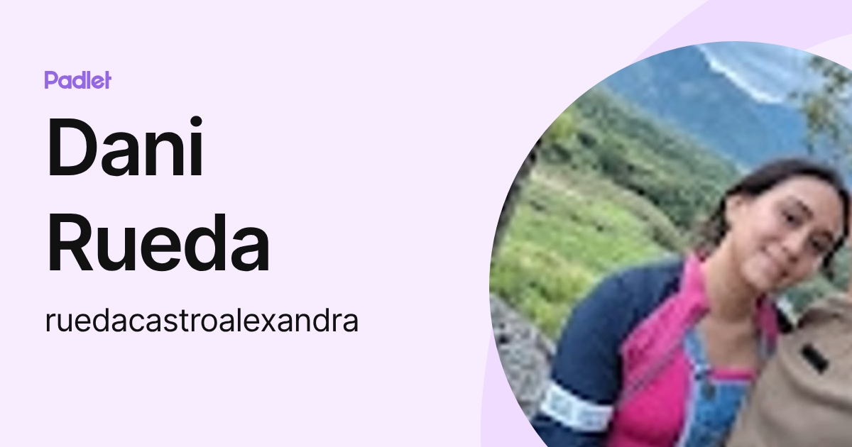 Dani Rueda (ruedacastroalexandra) profile | Padlet
