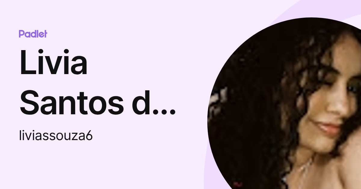 Livia Santos de Souza (liviassouza6) profile | Padlet