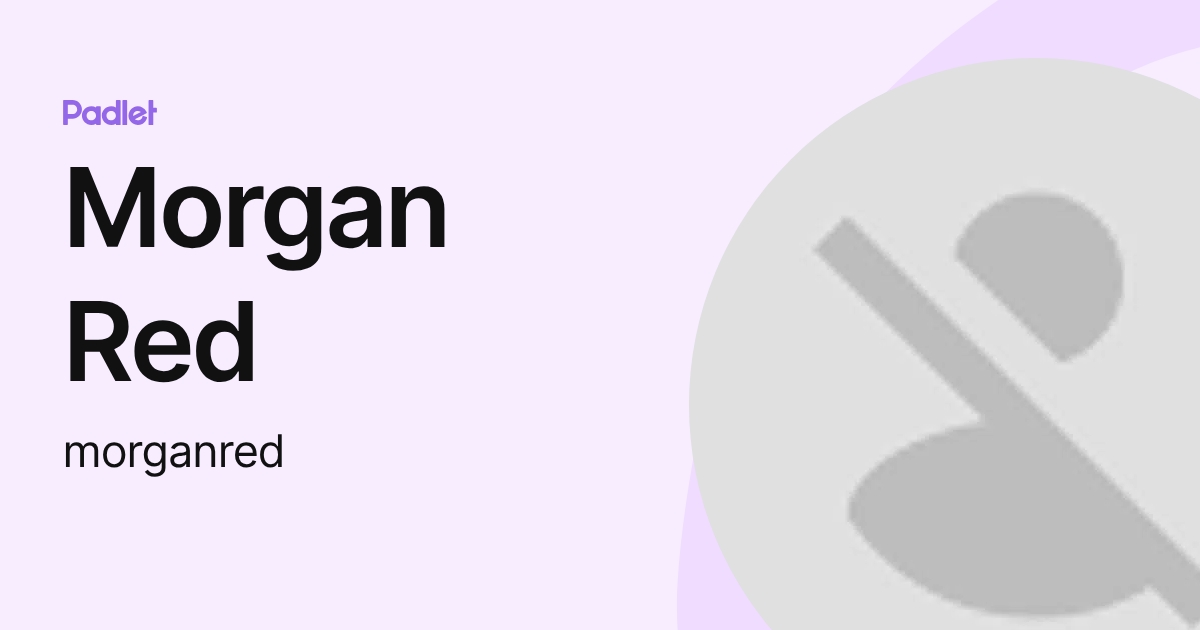 Morgan Red (morganred) profile | Padlet