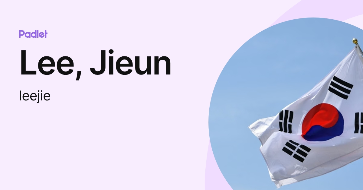 Lee, Jieun (leejie) profile | Padlet
