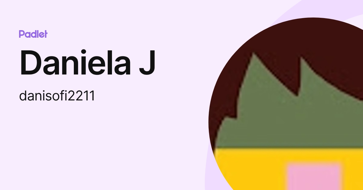 Daniela J (danisofi2211) profile | Padlet