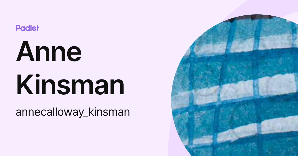 Anne Kinsman (annecalloway_kinsman) profile | Padlet