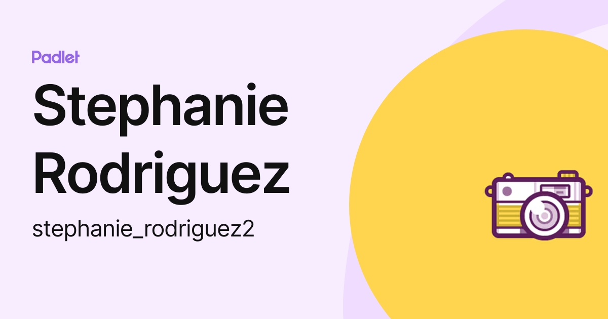 Stephanie Rodriguez (stephanie_rodriguez2) profile | Padlet