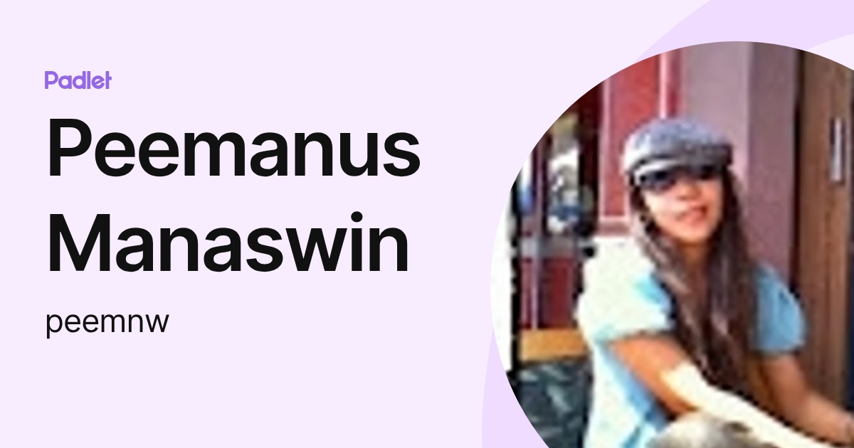 Peemanus Manaswin (peemnw) profile | Padlet