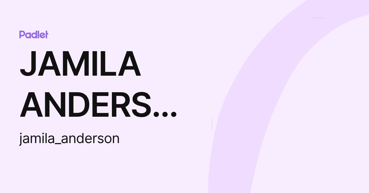 JAMILA ANDERSON (jamila_anderson) profile | Padlet