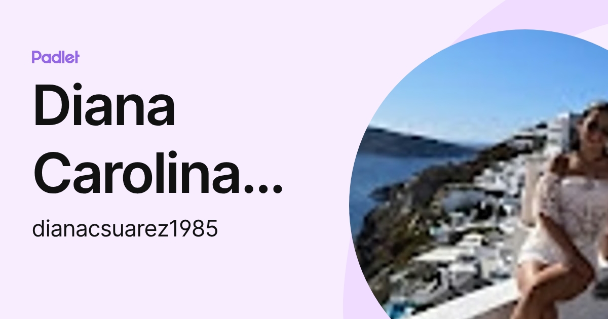 Diana Carolina Suarez Ruiz (dianacsuarez1985) profile | Padlet