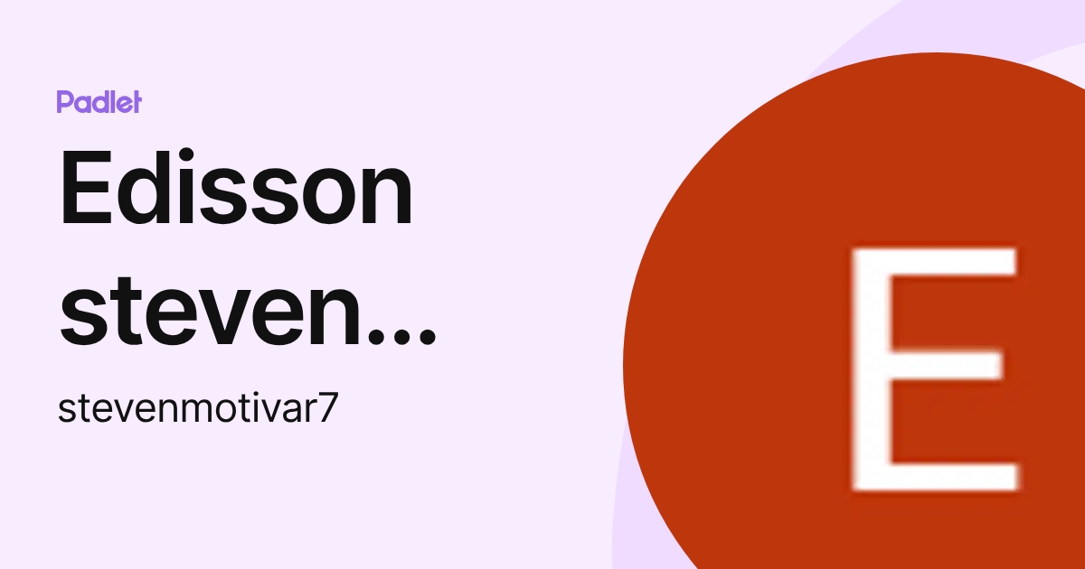 Edisson steven Motivar pai (stevenmotivar7) profile | Padlet