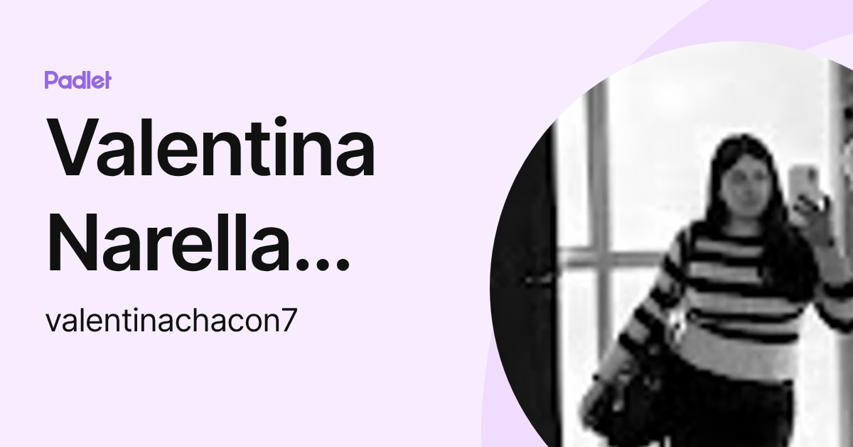 Valentina Narella Chacon (valentinachacon7) profile | Padlet