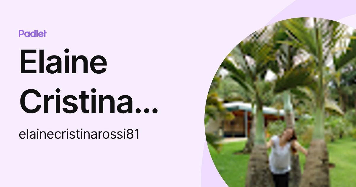 Elaine Cristina Rossi (elainecristinarossi81) profile | Padlet