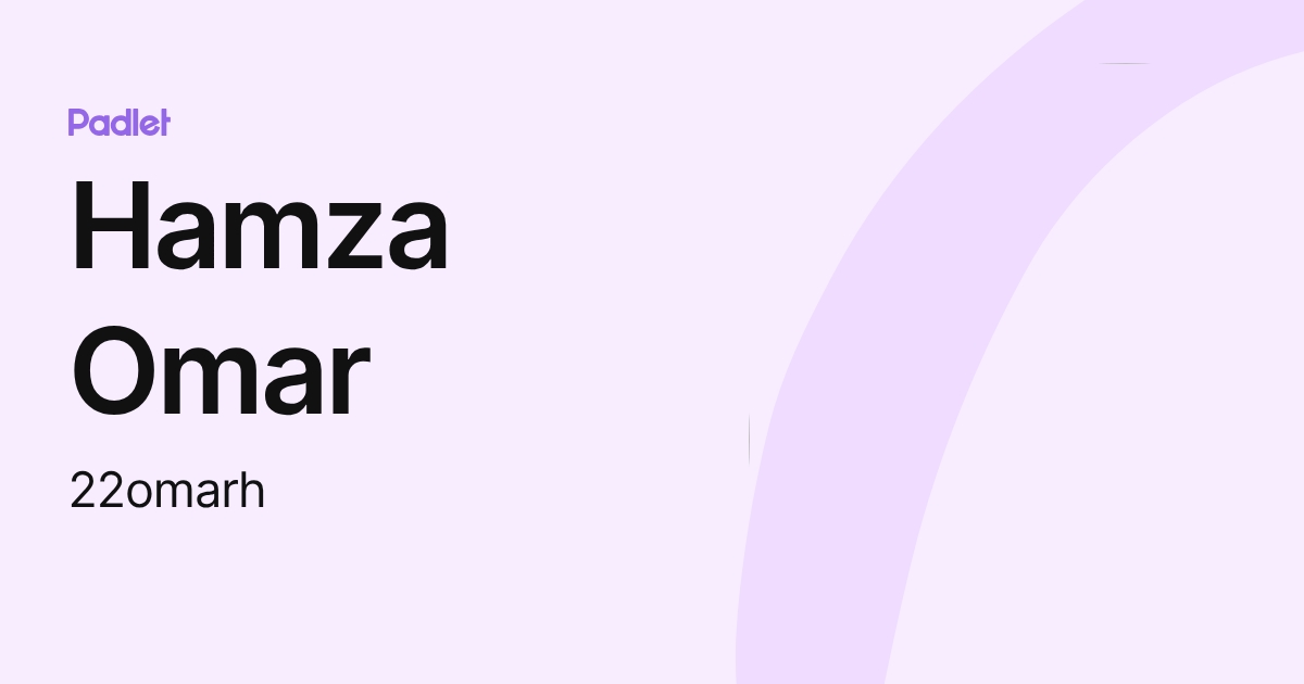 Hamza Omar (22omarh) profile | Padlet