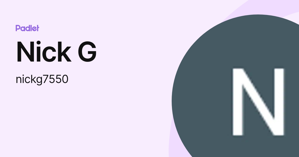 Nick G (nickg7550) profile | Padlet