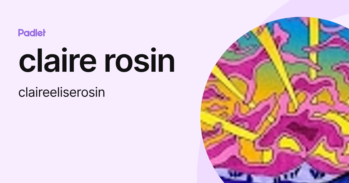 claire rosin (claireeliserosin) profile | Padlet