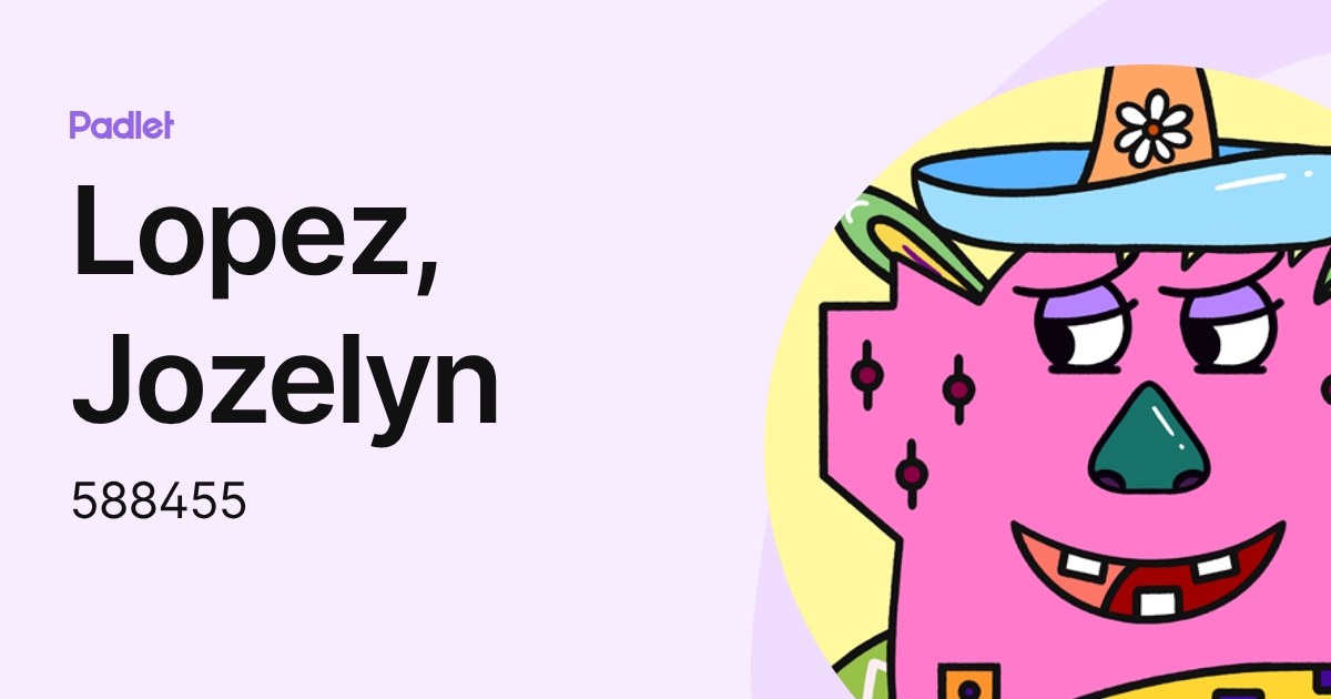 Lopez, Jozelyn (588455) profile | Padlet
