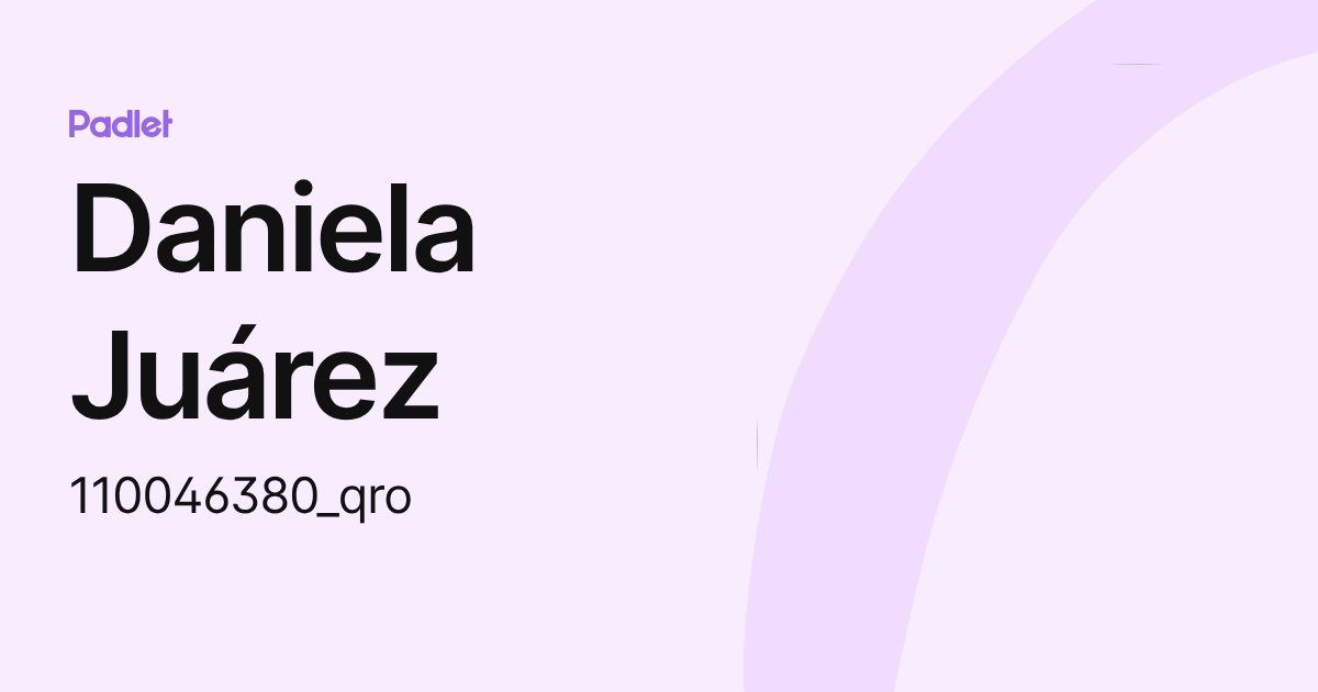 Daniela Juárez (110046380_qro) profile | Padlet