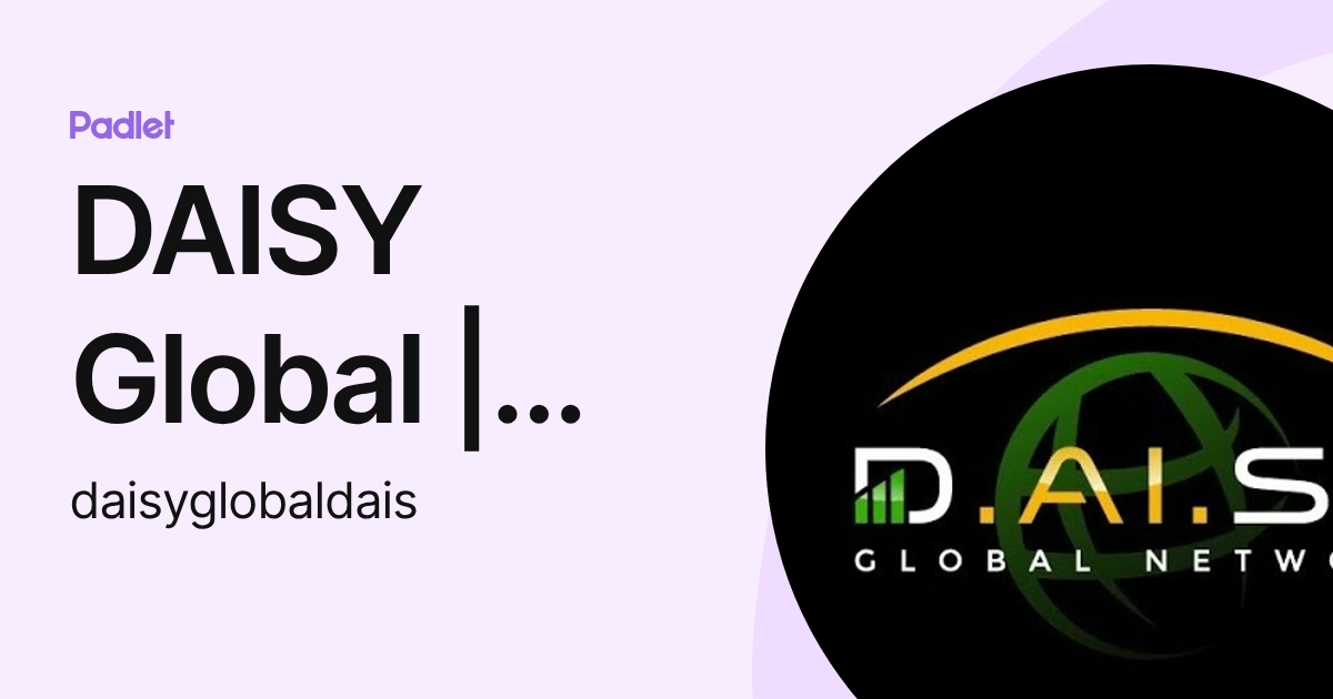DAISY Global | daisydapp.com (daisyglobaldais) profile | Padlet