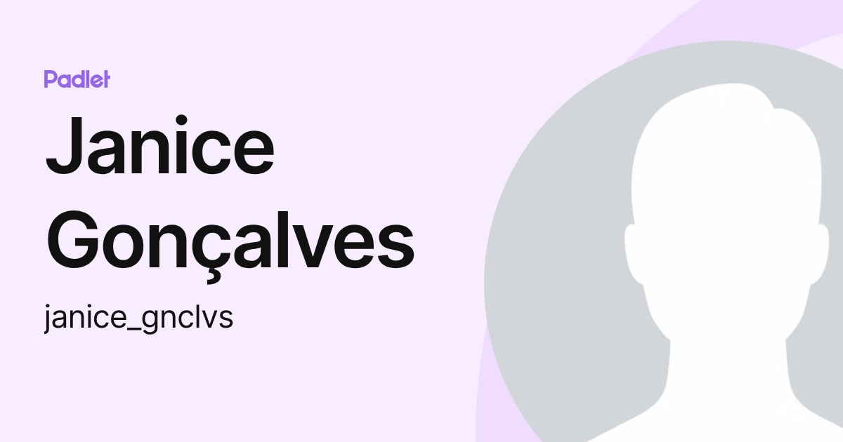 Janice Gonçalves (janice_gnclvs) profile | Padlet