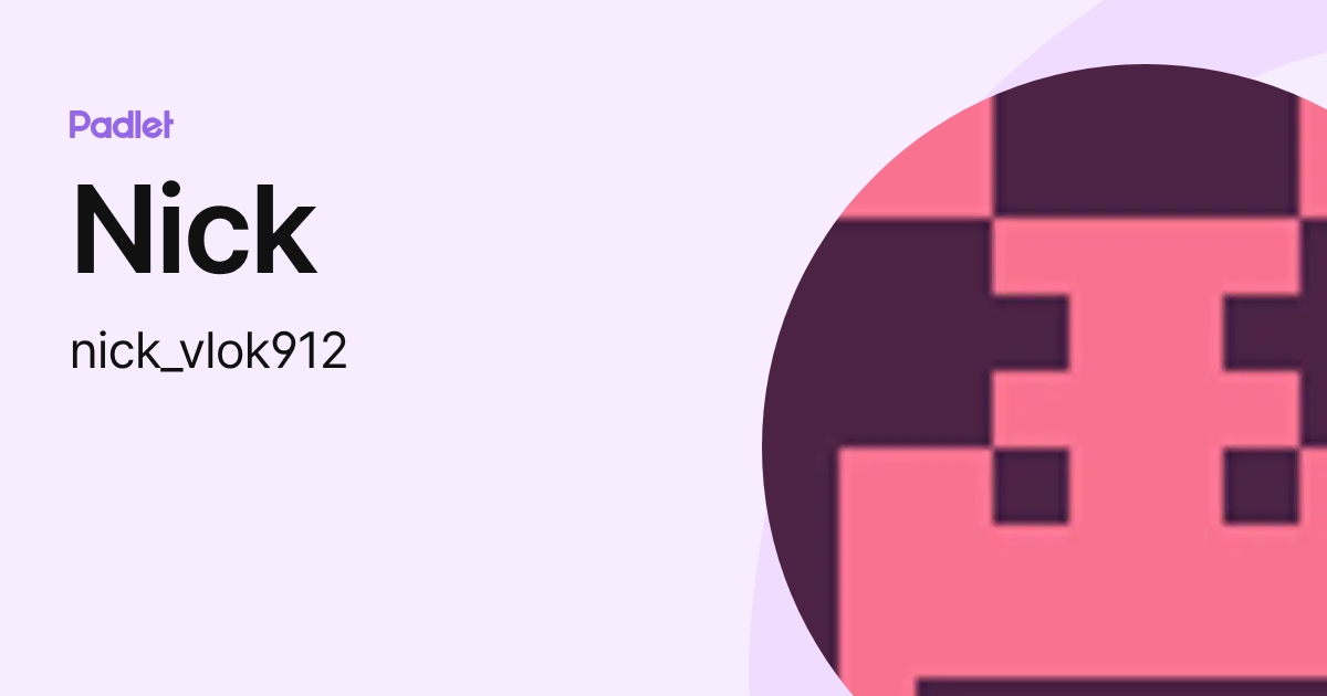Nick (nick_vlok912) profile | Padlet