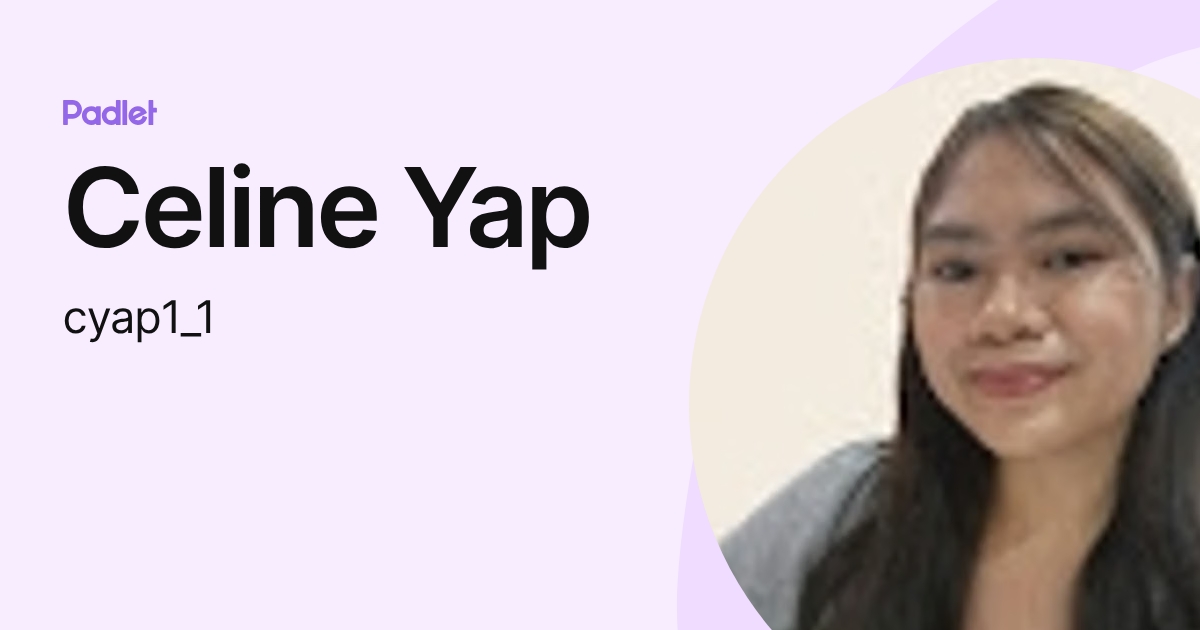 Celine Yap (cyap1_1) profile | Padlet