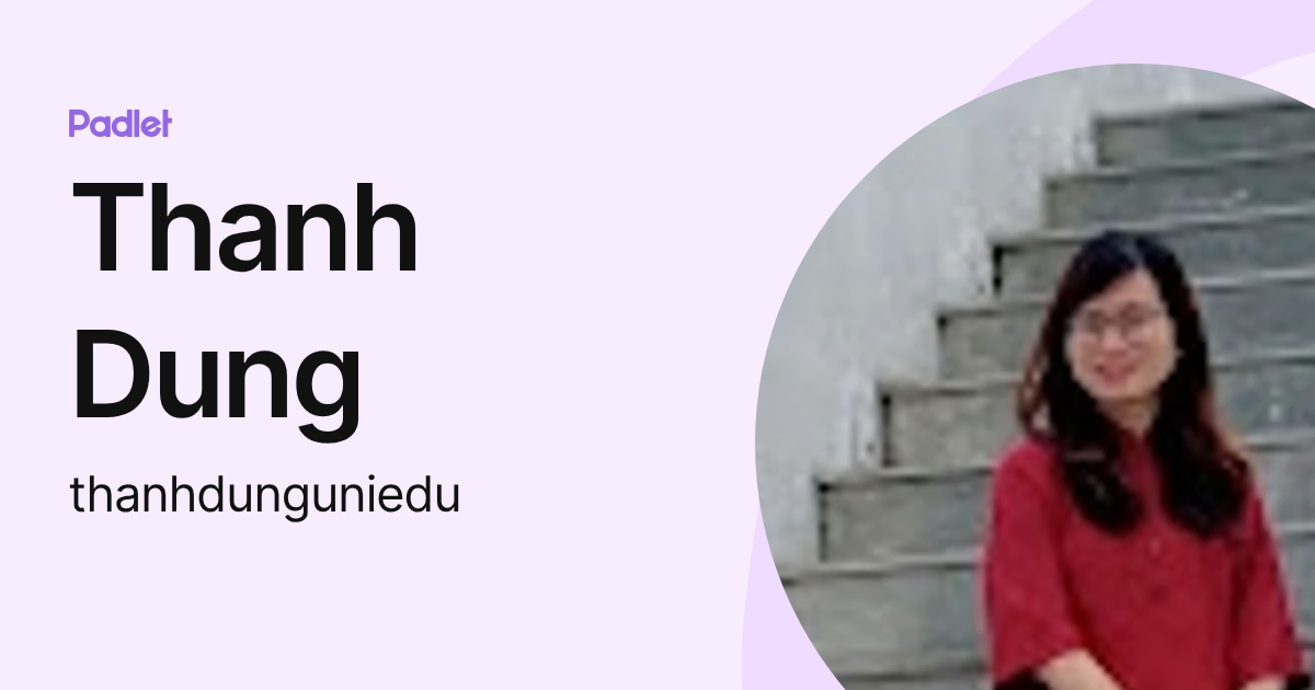 Thanh Dung (thanhdunguniedu) profile | Padlet