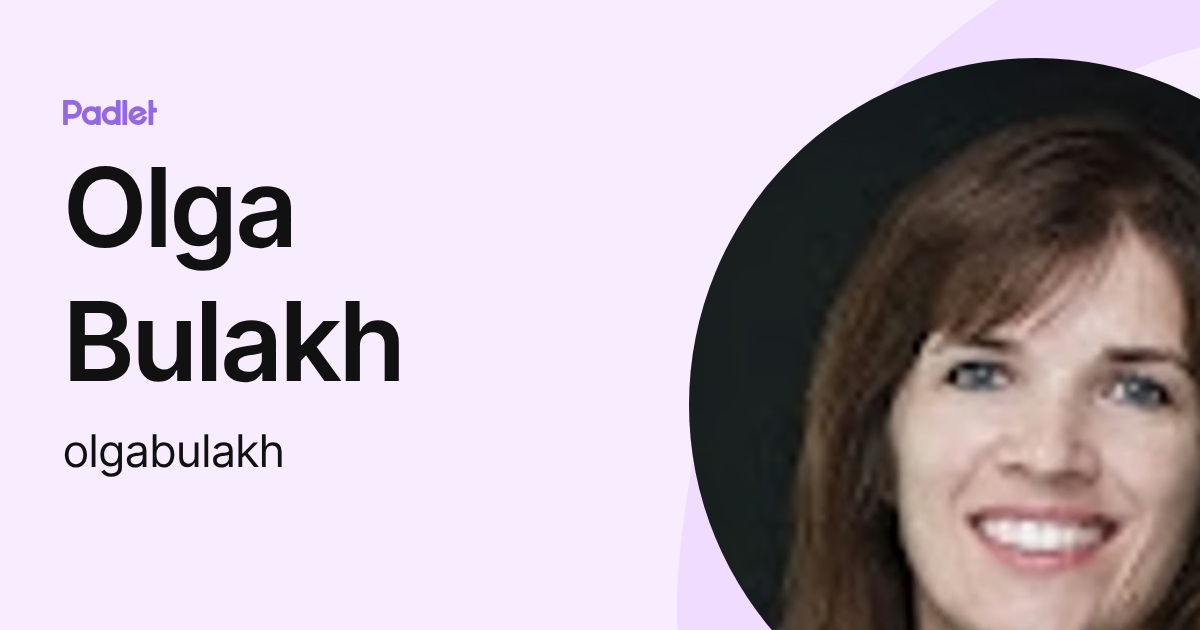 Olga Bulakh (olgabulakh) profile | Padlet