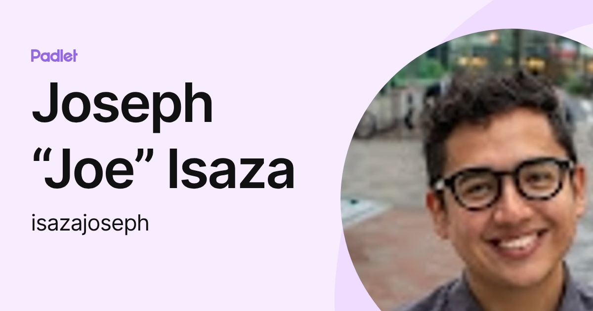 Joseph “Joe” Isaza (isazajoseph) profile | Padlet