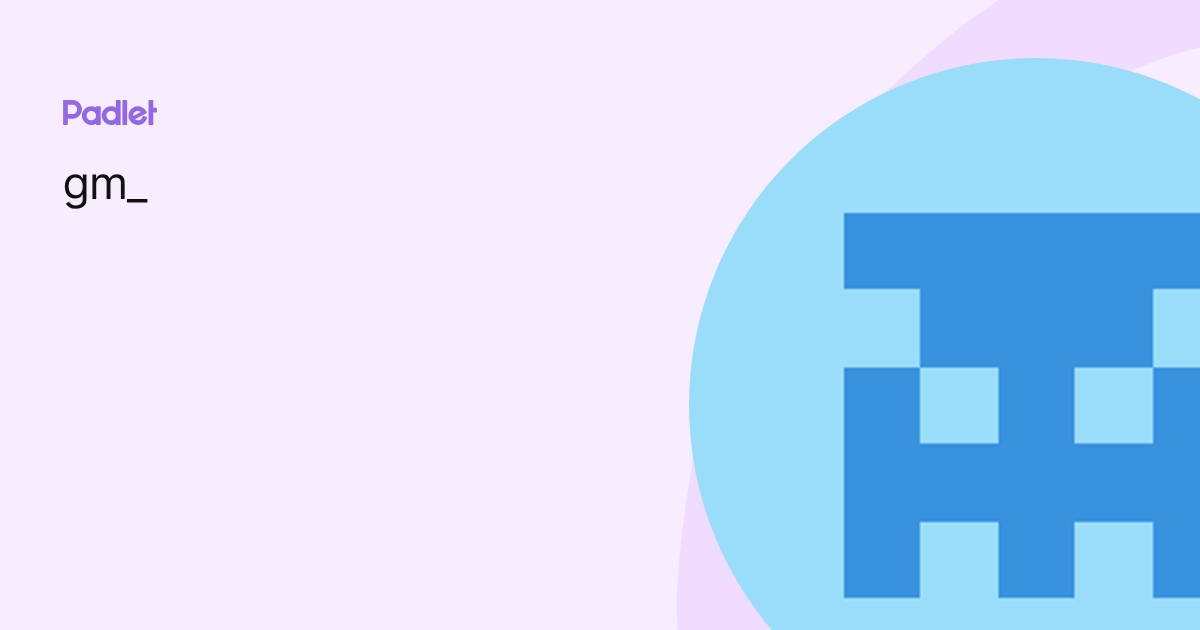 gm_ profile | Padlet