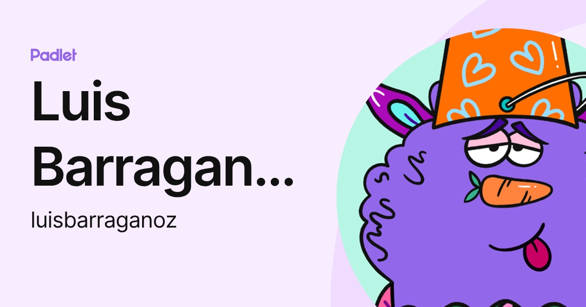 Luis Barragan Ortiz (luisbarraganoz) profile | Padlet