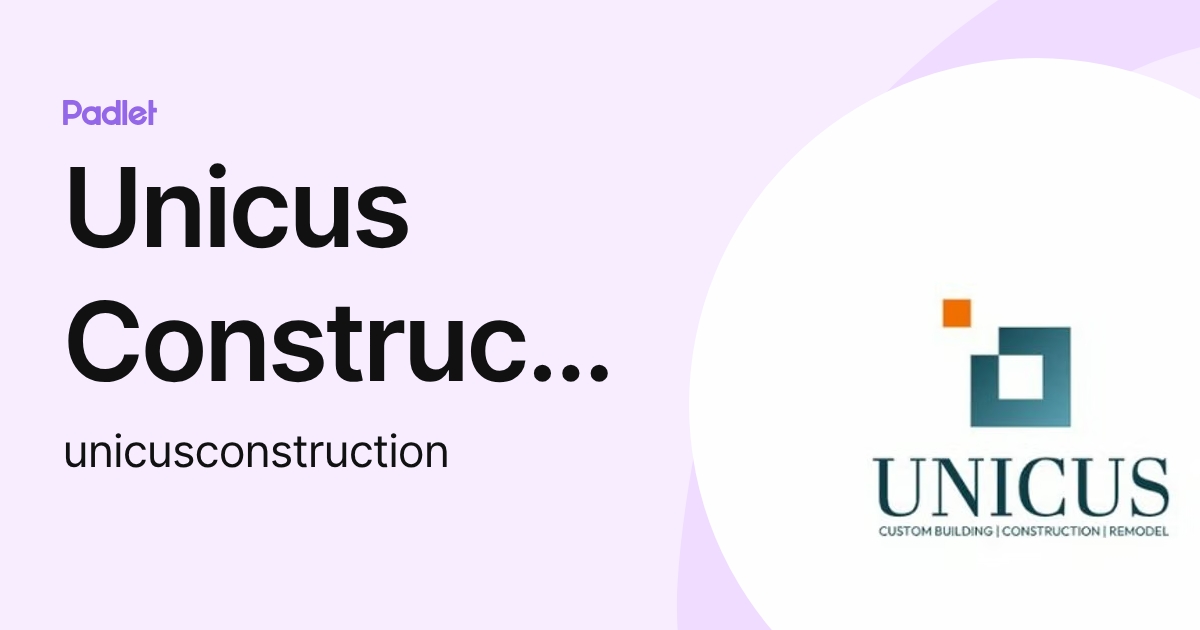 Unicus Construction, LLC (unicusconstruction) profile | Padlet