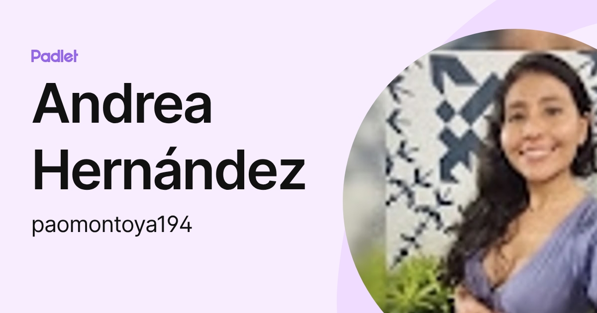 Andrea Hernández (paomontoya194) profile | Padlet