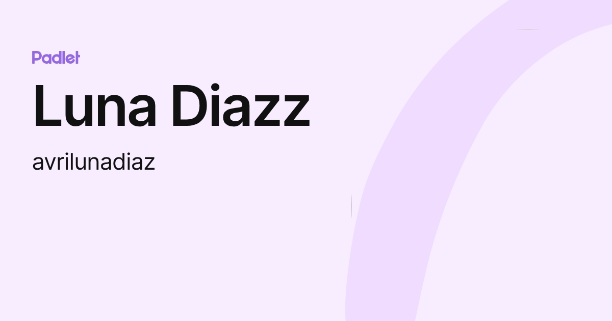 Luna Diazz (avrilunadiaz) profile | Padlet