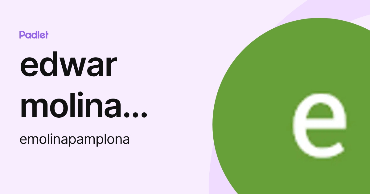 edwar molina pamplona (emolinapamplona) profile | Padlet