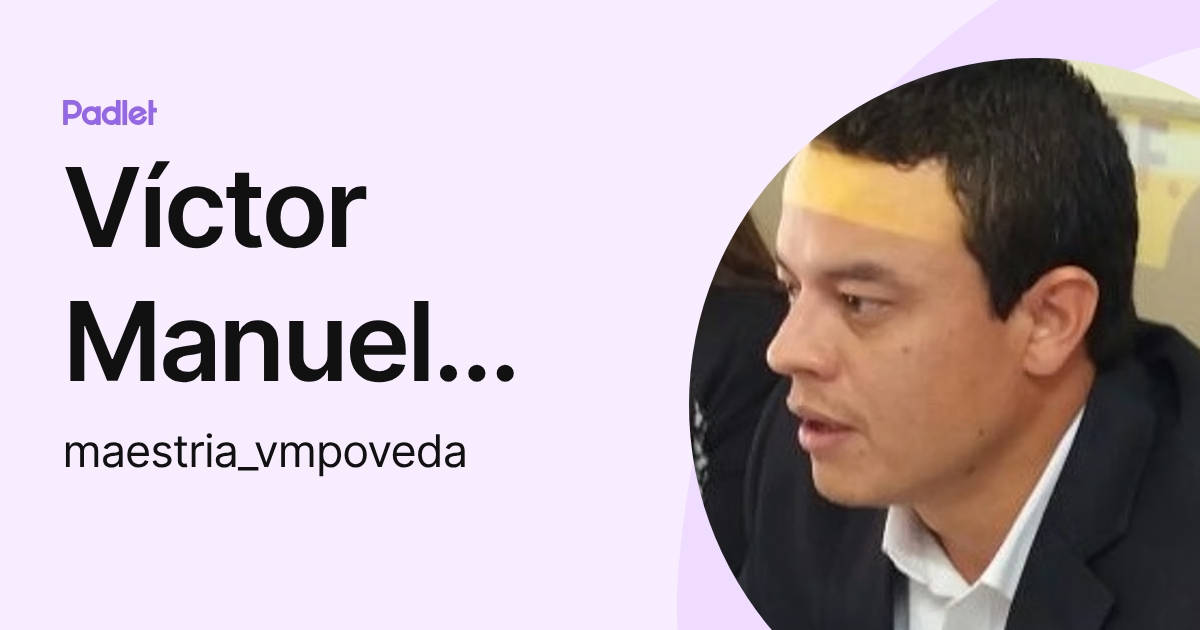 Víctor Manuel Poveda F. (maestria_vmpoveda) profile | Padlet