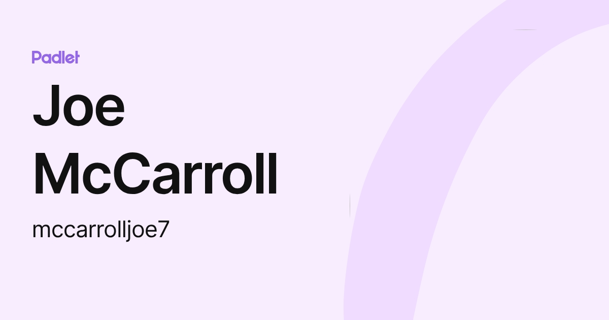 Joe McCarroll (mccarrolljoe7) profile | Padlet