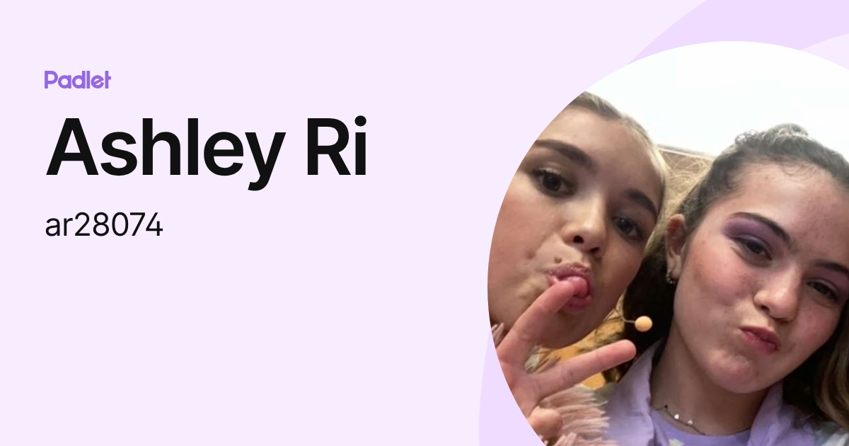 Ashley Ri (ar28074) profile | Padlet