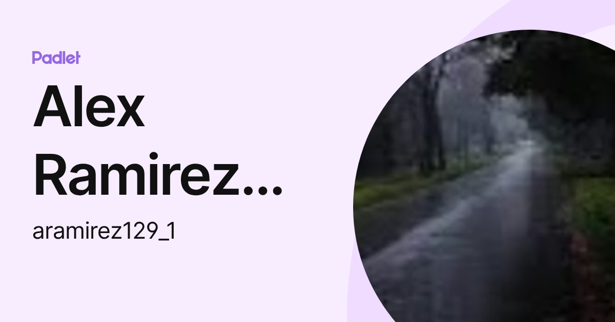 Alex Ramirez Cruz (aramirez129_1) profile | Padlet