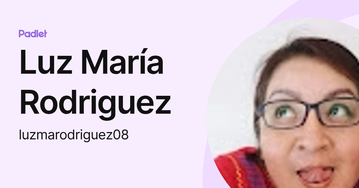 Luz María Rodriguez (luzmarodriguez08) profile | Padlet