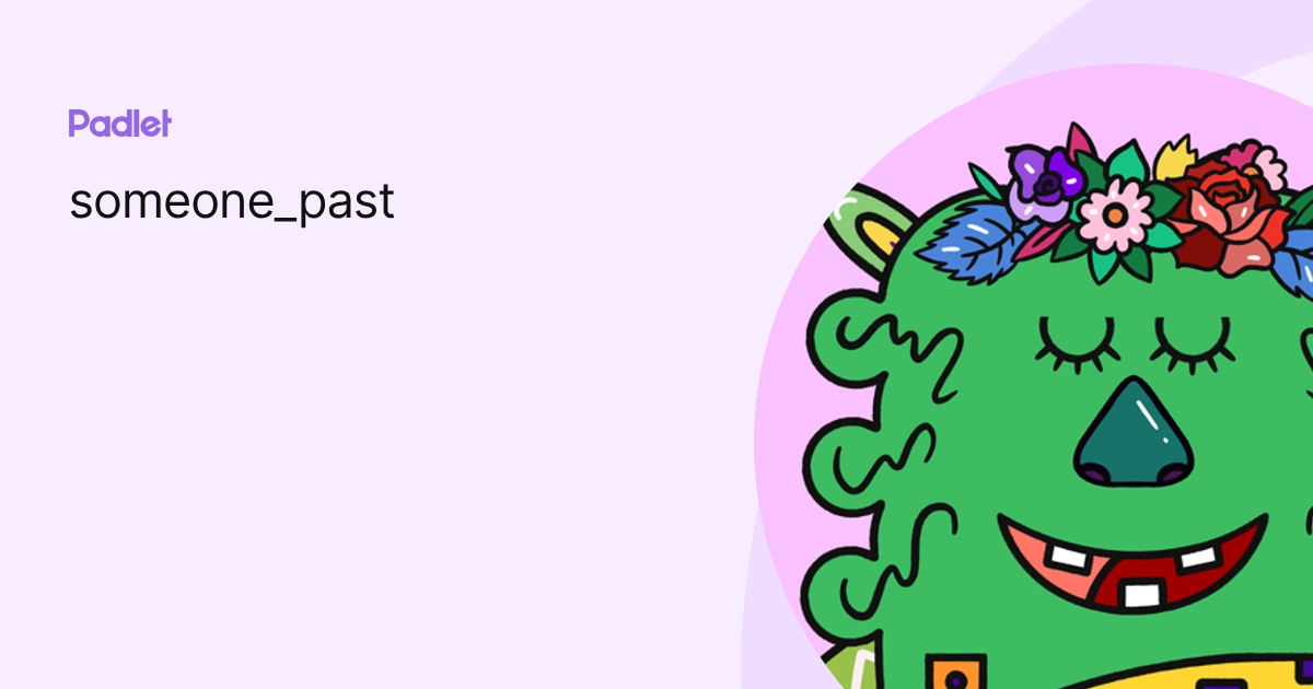 Past Profile someone_past profile | Padlet