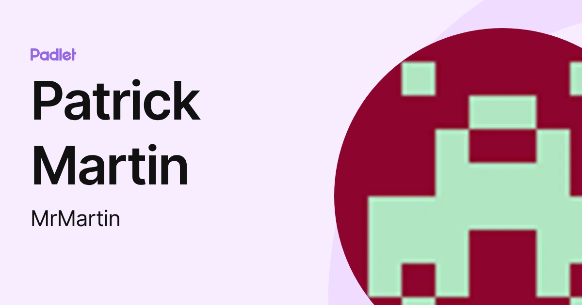 Patrick Martin (MrMartin) profile | Padlet