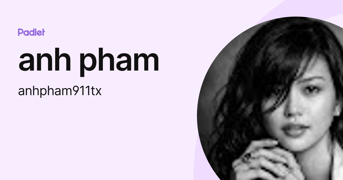 anh pham (anhpham911tx) profile | Padlet