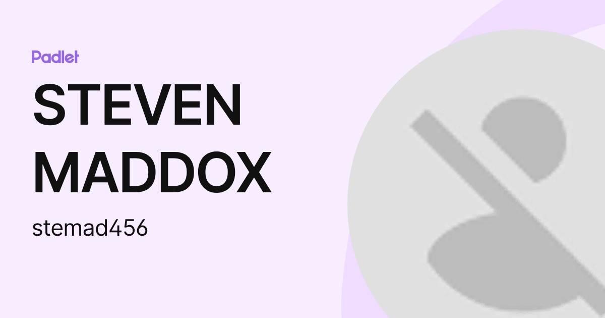STEVEN MADDOX (stemad456) profile | Padlet