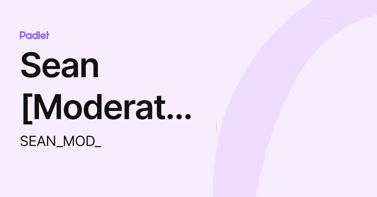 Sean [Moderator] (SEAN_MOD_) profile | Padlet