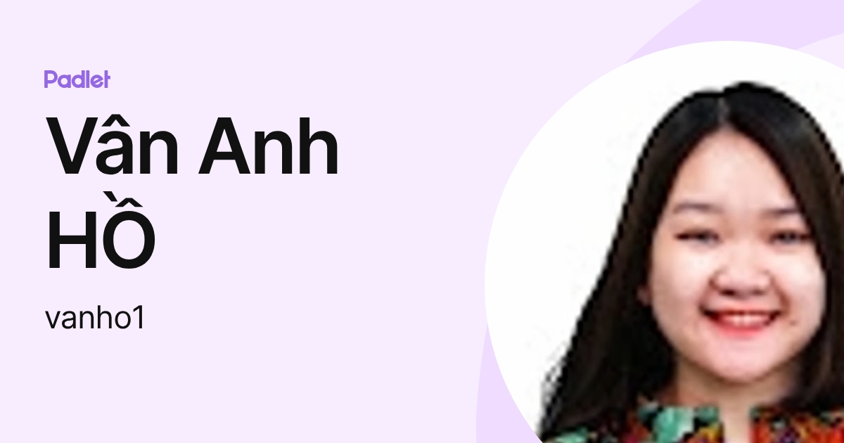 Vân Anh HỒ (vanho1) profile | Padlet