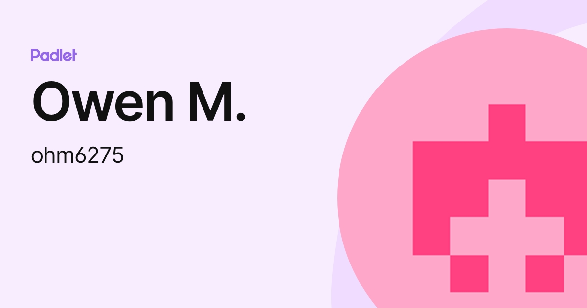 Owen M. (ohm6275) profile | Padlet