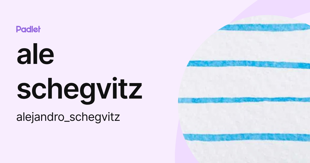 ale schegvitz (alejandro_schegvitz) profile | Padlet