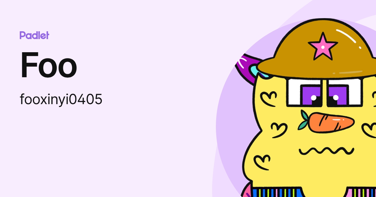 Foo (fooxinyi0405) profile | Padlet