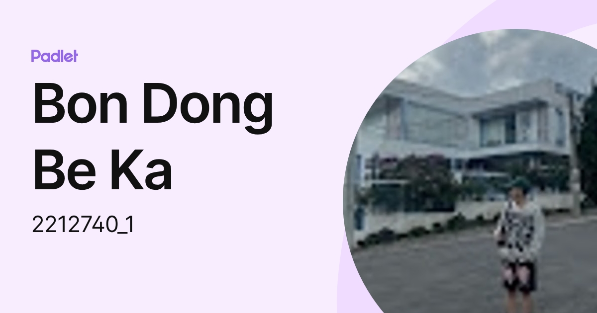 Bon Dong Be Ka (2212740_1) profile | Padlet