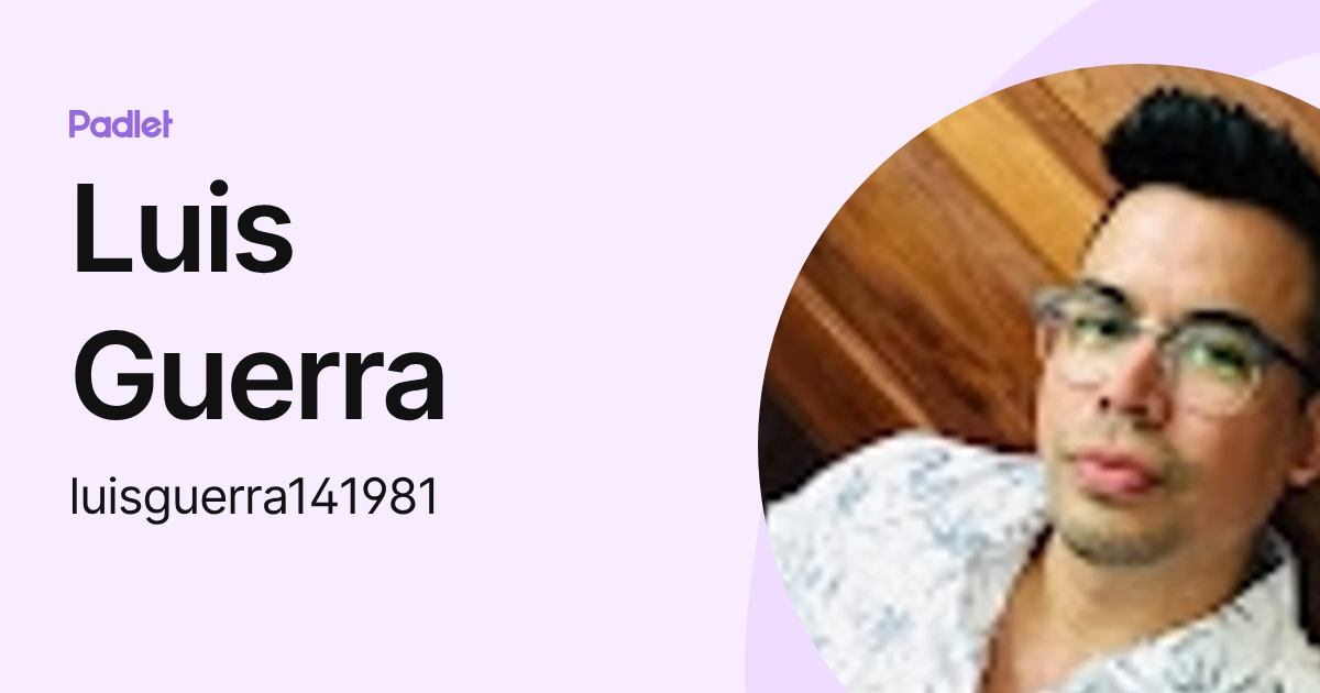 Luis Guerra (luisguerra141981) profile | Padlet
