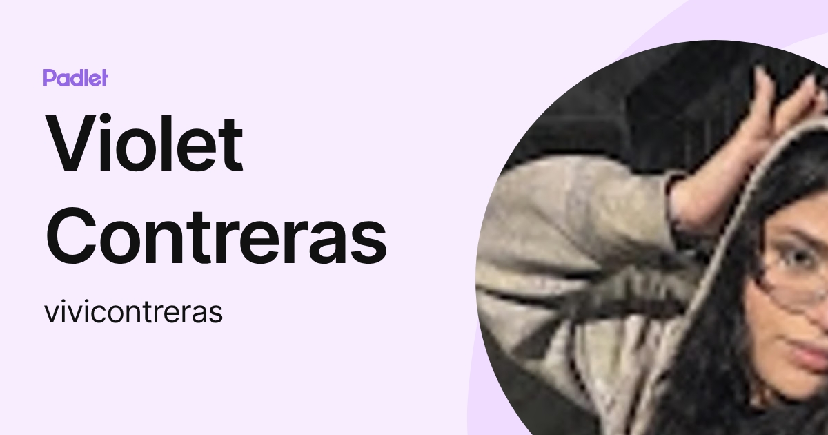 Violet Contreras (vivicontreras) profile | Padlet