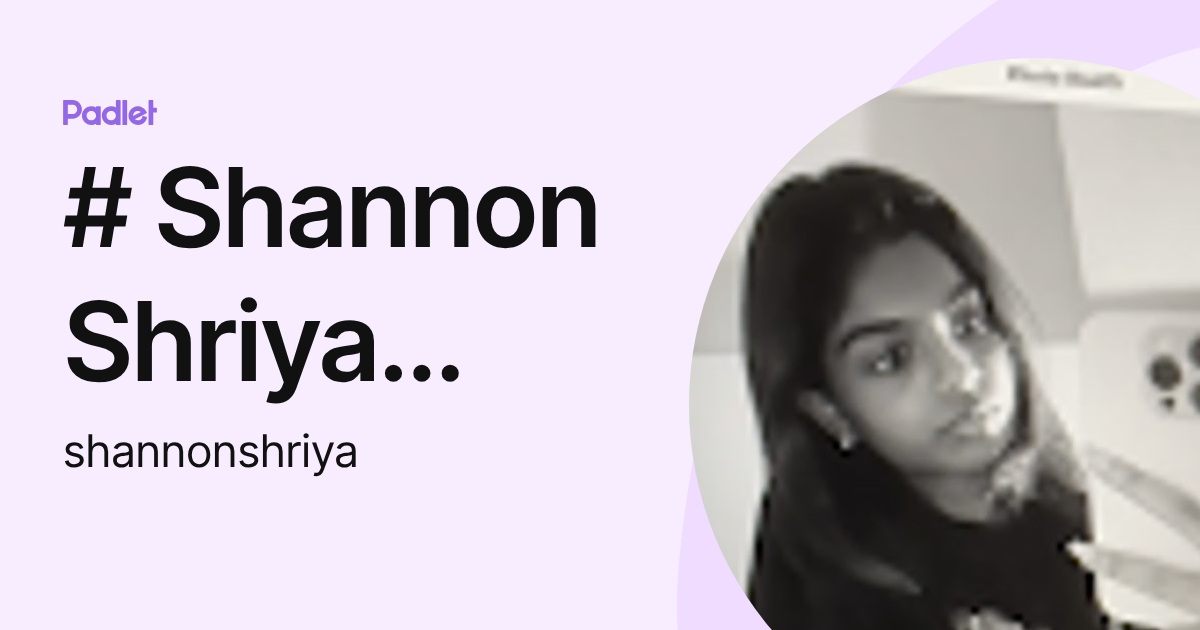 # Shannon Shriya Samuel (shannonshriya) profile | Padlet