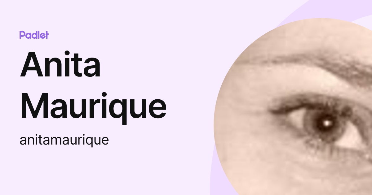 Anita Maurique (anitamaurique) profile | Padlet